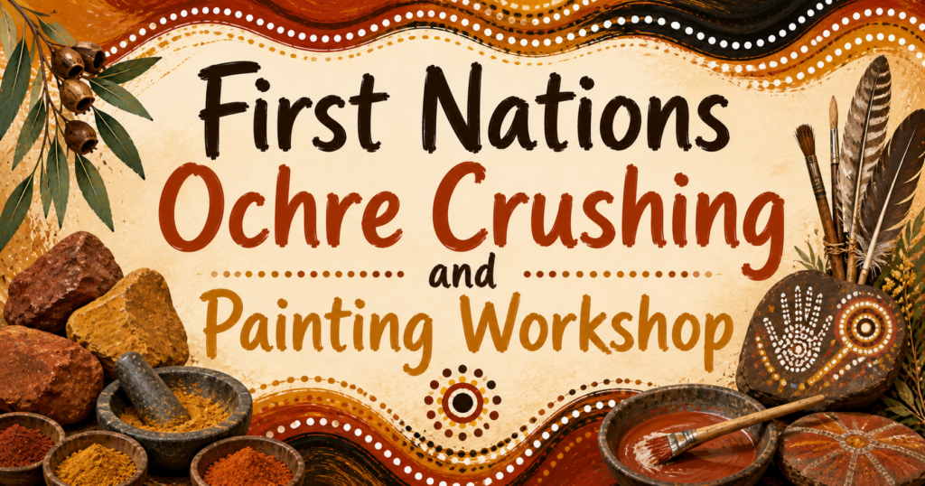 First Nations Ochre Crushing and Painting Workshop